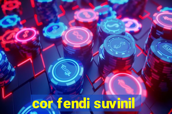 cor fendi suvinil